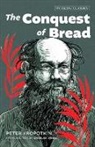 Peter Kropotkin, Peter/ Weigl Kropotkin - The Conquest of Bread