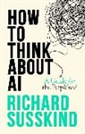 Richard Susskind, Richard (President Susskind, Richard (Special Envoy for Justice and A Susskind - How to Think About Ai