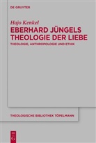 Hajo Kenkel - Eberhard Jüngels Theologie der Liebe