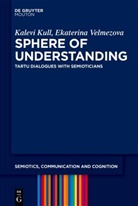 Kalevi Kull, Ekaterina Velmezova - Sphere of Understanding