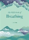 Una L Tudor, Una L. Tudor, Una L. Tudor - The Little Book of Breathing