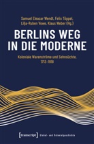 Albert Gouaffo, Sylvain Mbohou, Jutta u a Wimmler, Eleazar Wendt, Samuel Eleazar Wendt, Felix Töppel... - Berlins Weg in die Moderne