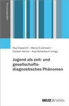 Paul Eisewicht, Marcel Eulenbach, Cars Heinze, Carsten Heinze, Anja Schierbaum - Jugend als zeit- und gesellschaftsdiagnostisches Phänomen