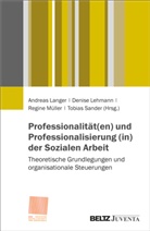 Andreas Langer, Denise Lehmann, Regine Müller, Tobias Sander - Professionalität(en) und Professionalisierung (in) der Sozialen Arbeit