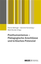 Patrick Bettinger, Dominik Farrenberg, Wunder, Maik Wunder - Posthumanismus - Pädagogische Anschlüsse und kritisches Potenzial