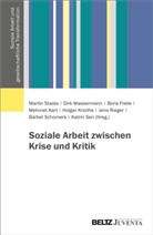 Boris Friele, Boris Friele u a, Mehmet Kart, Holger Knothe, Jens Rieger, Bärbel Schomers... - Soziale Arbeit zwischen Krise und Kritik