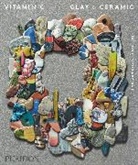 Phaidon Editors, Phaidon Editors - Vitamin C : clay + ceramic in contemporary art