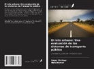 Sagar Chetiwal, Nand Kumar - El reto urbano: Una evaluación de los sistemas de transporte público