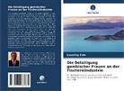 Lawalley Cole - Die Beteiligung gambischer Frauen an der Fischereiindustrie