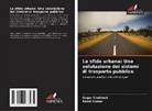 Sagar Chetiwal, Nand Kumar - La sfida urbana: Una valutazione dei sistemi di trasporto pubblico