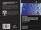 Sarika Nikam, Vishal Pawar, Ujwala Pise - SISTEMI MICROPARTICOLATI PER LA SOMMINISTRAZIONE DI FARMACI
