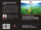 José de Ribamar de Sousa Rocha, Neyla Cristiane R. de Oliveira, Lucas Soares Da Silva - L'environnement à l'université : perceptions des étudiants en biologie