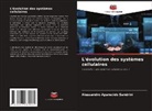 Alessandro Aparecido Sandrini - L'évolution des systèmes cellulaires