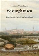 Henning von Wistinghausen - Wistinghausen - Eine Familie zwischen West und Ost