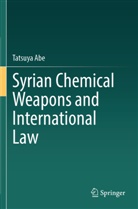 Tatsuya Abe - Syrian Chemical Weapons and International Law