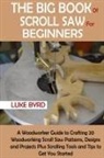 Luke Byrd - The Big Book of Scroll Saw for Beginners