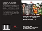 Manuel de Jesús A. Ruiz-Esparza, José Luis Ríos Flores, Luis Gerardo Yañez Chávez - Productivité de l'eau dans la culture de l'ail blanc (Allium sativum L.)