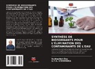 Subhashish Dey, G. T. N. Veerendra, G.T.N. Veerendra - SYNTHÈSE DE BIOSORBANTS POUR L'ÉLIMINATION DES CONTAMINANTS DE L'EAU