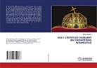Miklós Barabássy - HOLY CROWN OF HUNGARY AN ENGINEERING PERSPECTIVE