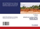 Florence Dumeh, Yasser Arafat Tackie, Felix Tamatey - EFFECTS OF ILLEGAL GOLD-MINING ON THE ENVIRONMENT