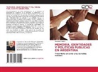 Marcelo Vitarelli - MEMORIA, IDENTIDADES Y POLITICAS PUBLICAS EN ARGENTINA