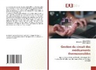 Aïmen Abbassi, Ahlem Ben Cheikh Brahim, Fatma Sellami - Gestion du circuit des médicaments thermosensibles