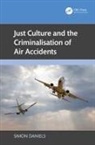 Simon Daniels, Daniels Simon - Just Culture and the Criminalisation of Air Accidents