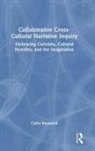 Cathy Raymond - Collaborative Cross-Cultural Narrative Inquiry