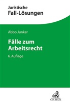 Abbo Junker - Fälle zum Arbeitsrecht