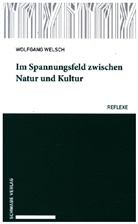 Wolfgang Welsch - Im Spannungsfeld zwischen Natur und Kultur
