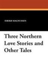 Three Northern Love Stories and Other Tales