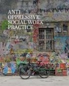 Moshoula Capous-Desyllas, Karen Morgaine - Anti-Oppressive Social Work Practice