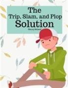 Marcy Schaaf - The Trip, Slam, and Plop Solution