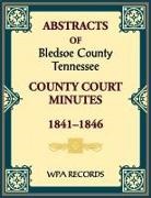 Wpa Records - Abstracts of Bledsoe County, Tennessee Court Minutes, 1841-1846