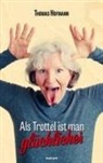 Thomas Hofmann - Als Trottel ist man glücklicher
