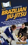 Howexpert - HowExpert Guide to Brazilian Jiu-Jitsu