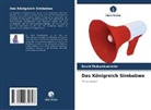 David Mukwekwezeke - Das Königreich Simbabwe