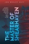 Jon Wesley Huff - The Master of Shearhaven