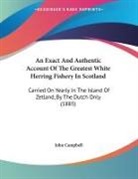 John Campbell - An Exact And Authentic Account Of The Greatest White Herring Fishery In Scotland
