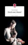 Nina Porsinger - Horch mal, Mama!. Life is a Story - story.one