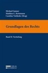Michael Ganner, Matthias C. Kettemann, Caroline Voithofer - Grundlagen des Rechts