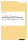 anonym, Anonymous - Die Rolle der Führungskraft in Veränderungsprozessen. Erfolgsfaktoren, Theorien und Führungskräfteentwicklung