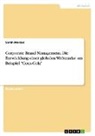 Sarah Menzel - Corporate Brand Management. Die Entwicklung einer globalen Weltmarke am Beispiel "Coca-Cola"