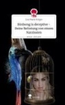Lisa Marie Kröger - Birdsong is deceptive - Deine Befreiung von einem Narzissten. Life is a Story - story.one