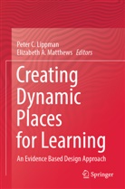 A Matthews, Peter C Lippman, Peter C. Lippman, Elizabeth A. Matthews - Creating Dynamic Places for Learning