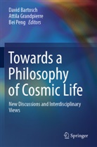 David Bartosch, Attila Grandpierre, Bei Peng - Towards a Philosophy of Cosmic Life