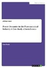 Afshan Yasir - Power Dynamics in the Pharmaceutical Industry. A Case Study of AstraZeneca