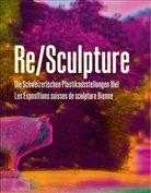 Paul Bernard, Seraina Peer, Peter Schneemann, Yvonne Schweizer, Anneliese Zwez, Peter J. Schneemann... - Re/Sculpture
