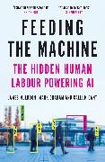 Callum Cant, Mark Graham, James Muldoon - Feeding the Machine - The Hidden Human Labour Powering AI