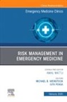 Michael B. Weinstock, Gita Pensa, Michael B Weinstock - Risk Management in Emergency Medicine, An Issue of Emergency Medicine Clinics of North America: Volume 43-1
